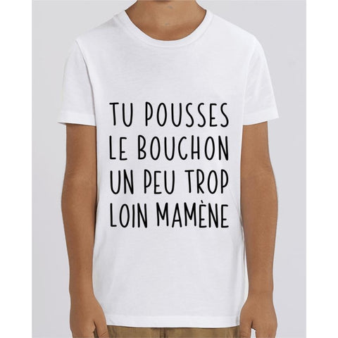 Tee Shirt Garçon - Tu pousses le bouchon - White / 3/4 ans - Enfant & Bébé>T-shirts