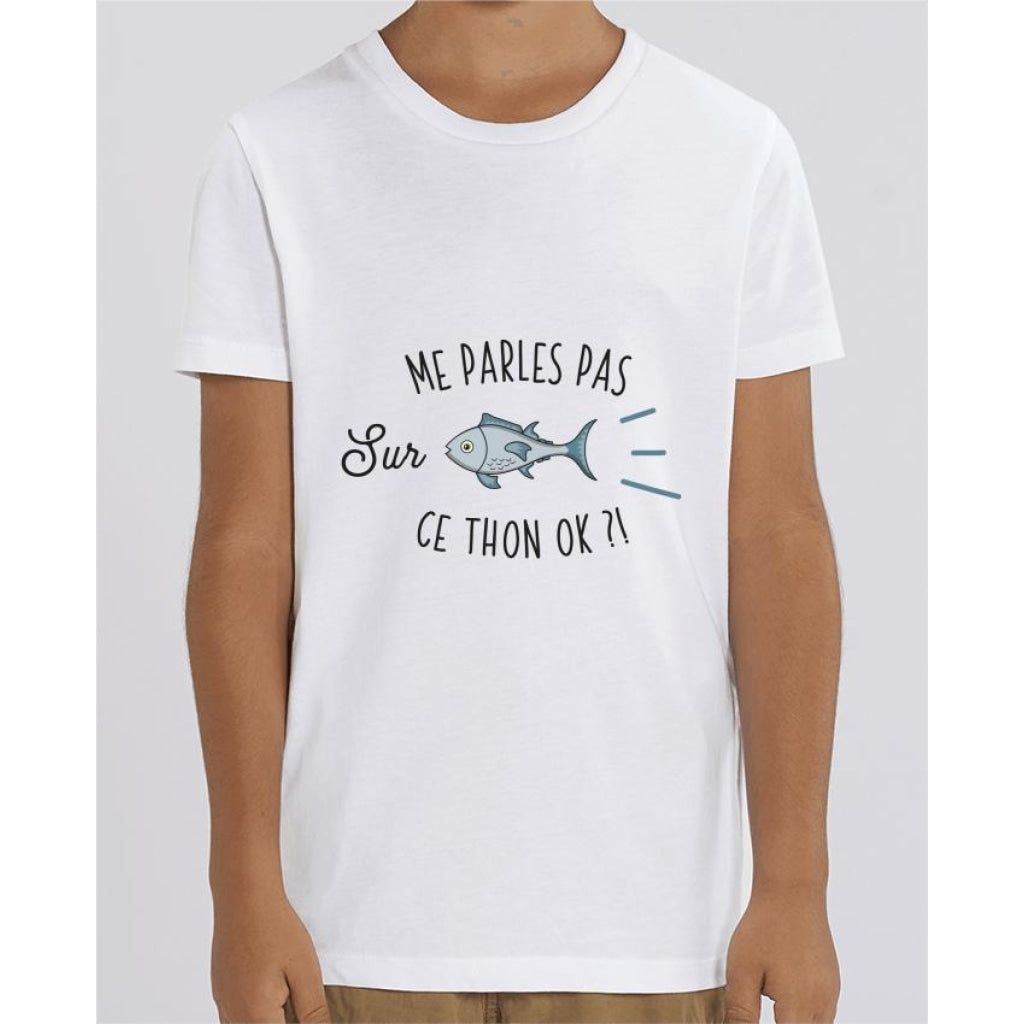 T-shirt Fille - Me parles pas sur ce thon - White / 3/4 ans - Enfant & Bébé>T-shirts