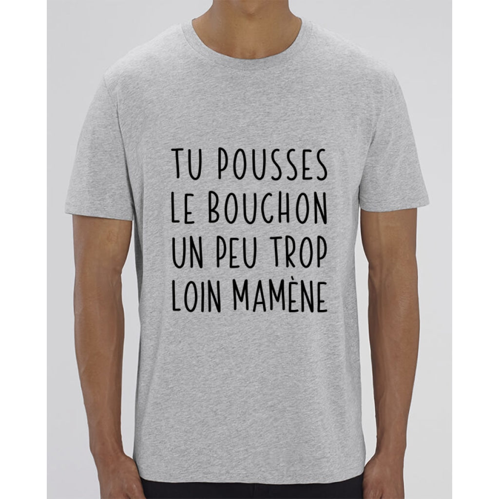 T-Shirt Homme - Tu pousses le bouchon - Heather Grey / XXS - Homme>Tee-shirts