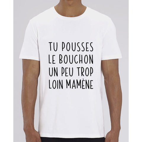 T-Shirt Homme - Tu pousses le bouchon - White / XXS - Homme>Tee-shirts