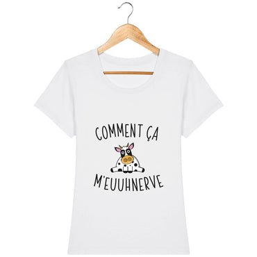 T-shirt Femme - Comment ça m'euuhnerve