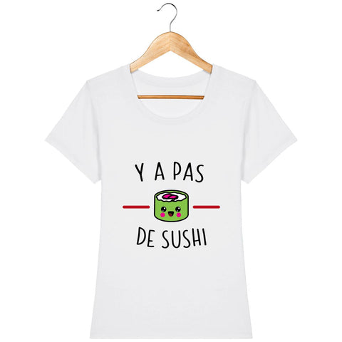 T-Shirt Femme - Y a pas de sushis